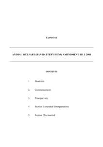 TASMANIA  ANIMAL WELFARE (BAN BATTERY HENS) AMENDMENT BILL 2008 CONTENTS