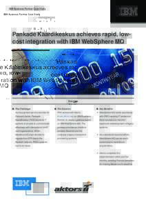 IBM Business Partner Case Study  Pankade Kaardikeskus achieves rapid, lowcost integration with IBM WebSphere MQ Overview ■■ The Challenge