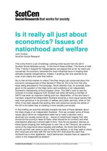 Is it really all just about economics? Issues of nationhood and welfare John Curtice ScotCen Social Research