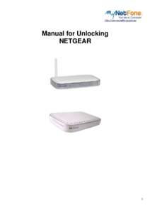 Manual for Unlocking NETGEAR 1  1. Use an Ethernet cable (included with Netgear device) to connect the Ethernet network
