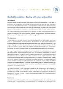 Conflict Consultation - Dealing with crises and conflicts The Problem Each staff member of a doctoral school knows at least one doctoral candidate who is or has been in conflict with his/her supervisor and/or his/her wor