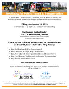 Mobilizing for Public Transit & Transportation The Seattle-King County Advisory Council on Aging & Disability Services and Northshore Senior Center invite you to attend a special transportation forum Friday, September 13