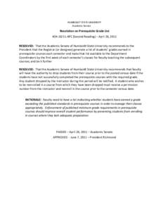HUMBOLDT STATE UNIVERSITY Academic Senate Resolution on Prerequisite Grade List #[removed]APC (Second Reading) – April 26, 2011 RESOLVED: That the Academic Senate of Humboldt State University recommends to the