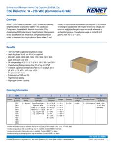 Surface Mount Multilayer Ceramic Chip Capacitors (SMD MLCCs)  C0G Dielectric, 10 – 250 VDC (Commercial Grade) Overview KEMET’s C0G dielectric features a 125°C maximum operating temperature and is considered “stabl