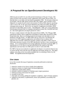 A Proposal for an OpenDocument Developers Kit XML has proven itself to be one of the pivotal technologies of the past 10 years. But when you look at the ecosystem of tools, applications and systems that use XML, you find