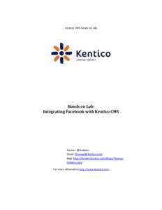 Kentico CMS Hands on Lab  Hands on Lab: Integrating Facebook with Kentico CMS  Twitter: @trobbins