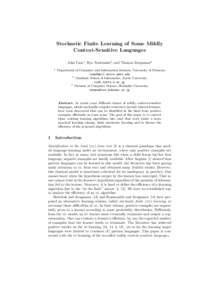 Stochastic Finite Learning of Some Mildly Context-Sensitive Languages John Case1 , Ryo Yoshinaka2 , and Thomas Zeugmann3 1  Department of Computer and Information Sciences, University of Delaware