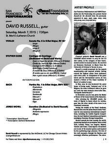 ARTIST PROFILE San Francisco Performances and OMNI Foundation for the Performing Arts present David Russell for the eleventh time. He previously appeared in 1993, 1996, 1999, 2003, [removed],2009, 2011, 2013 and 2014.