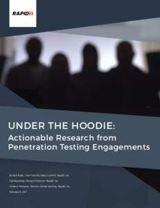 UNDER THE HOODIE: Actionable Research from Penetration Testing Engagements By Bob Rudis, Chief Security Data Scientist, Rapid7, Inc. Tod Beardsley, Research Director, Rapid7, Inc.