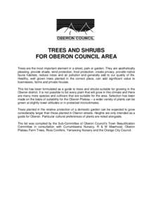 TREES AND SHRUBS FOR OBERON COUNCIL AREA Trees are the most important element in a street, park or garden. They are aesthetically pleasing, provide shade, wind protection, frost protection, create privacy, provide native