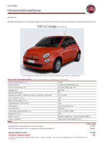 Fiat automobilio pasiūlymas Gerbiamieji, Džiaugiamės galėdami Jums pasiūlyti įsigyti naują Fiat 500 automobilį, kurio komplektaciją ir kainą pateikiame žemiau.