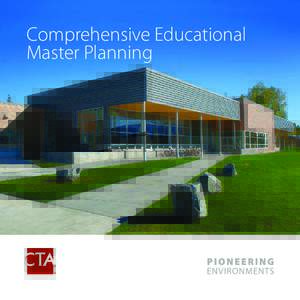Comprehensive Educational Master Planning Educational Planning CTA stands apart in educational programming, comprehensive master planning, and innovative, flexible educational design.