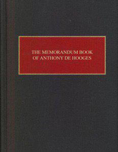 The Memorandum Book of Anthony de Hooges