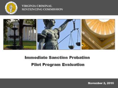 VIRGINIA CRIMINAL SENTENCING COMMISSION Immediate Sanction Probation Pilot Program Evaluation