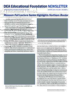 DEA Educational Foundation newsletter WWW.DEAeducationalfoundation.ORG WINTER 2009, Volume 3 Number 2  Museum Fall Lecture Series Highlights Northern Border