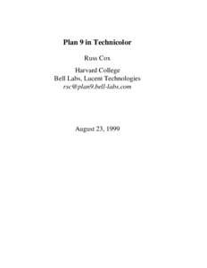 Plan 9 in Technicolor Russ Cox Harvard College Bell Labs, Lucent Technologies 