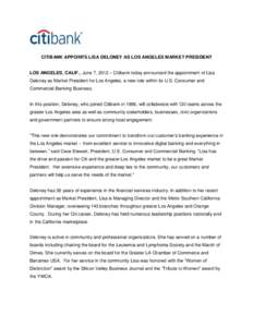 CITIBANK APPOINTS LISA DELONEY AS LOS ANGELES MARKET PRESIDENT LOS ANGELES, CALIF., June 7, 2012 – Citibank today announced the appointment of Lisa Deloney as Market President for Los Angeles, a new role within its U.S