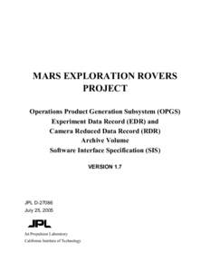 MARS EXPLORATION ROVERS PROJECT Operations Product Generation Subsystem (OPGS) Experiment Data Record (EDR) and Camera Reduced Data Record (RDR) Archive Volume