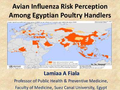 Avian Influenza Risk Perception Among Egyptian Poultry Handlers Lamiaa A Fiala Professor of Public Health & Preventive Medicine, Faculty of Medicine, Suez Canal University, Egypt