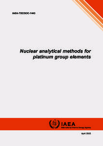 IAEA-TECDOC[removed]Nuclear analytical methods for platinum group elements  April 2005