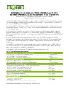 BATS REPORTS RECORD U.S. OPTIONS MARKET SHARE IN JULY; EQUITIES MARKET SHARE REMAINS STRONG IN U.S. AND EUROPE Remains on Track to Launch Hotspot London Matching Engine in September, Second U.S. Options Market in Novembe
