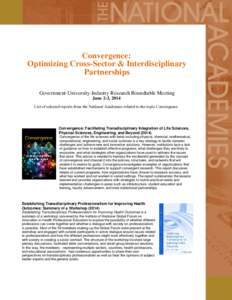 Convergence: Optimizing Cross-Sector & Interdisciplinary Partnerships Government-University-Industry Research Roundtable Meeting June 2-3, 2014 List of selected reports from the National Academies related to the topic Co