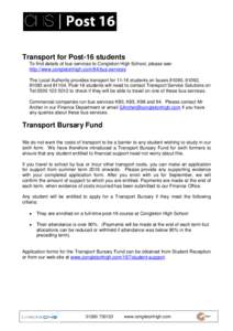 Transport for Post-16 students To find details of bus services to Congleton High School, please see: http://www.congletonhigh.com/84/bus-services The Local Authority provides transport forstudents on buses 81090, 