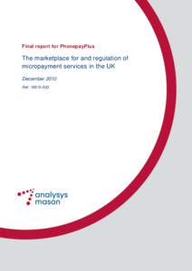 Final report for PhonepayPlus  The marketplace for and regulation of micropayment services in the UK December 2010 Ref: [removed]