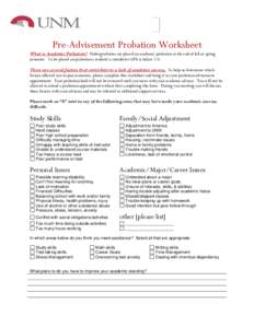 Pre-Advisement Probation Worksheet What is Academic Probation? Undergraduates are placed on academic probation at the end of fall or spring semester. To be placed on probation a student’s cumulative GPA is below 2.0. T