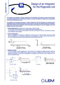 Application Note  Design of an integrator for the Rogowski coil  The Rogowski coil supplies a voltage in proportion to the derivative of the primary current at its terminals.