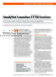 SERVICE PROVIDER STRATEGIES  SandyNet Launches FTTH Services A community wireless network in Oregon takes the leap to gigabit fiber. By Christopher Mitchell and Hannah Trostle / Institute for Local Self-Reliance