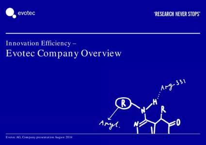 Innovation Efficiency –  Evotec Company Overvview Evotec AG, Company presentation August 2014