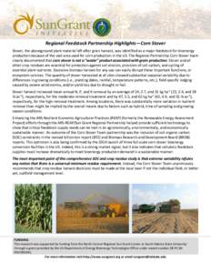 Regional Feedstock Partnership Highlights—Corn Stover Stover, the aboveground plant material left after grain harvest, was identified as a major feedstock for bioenergy production because of the vast area used for corn