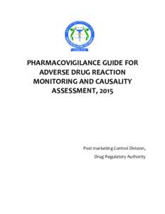 PHARMACOVIGILANCE GUIDE FOR ADVERSE DRUG REACTION MONITORING AND CAUSALITY ASSESSMENT, 2015  Post marketing Control Division,