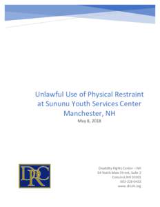 DR  Unlawful Use of Physical Restraint at Sununu Youth Services Center Manchester, NH May 8, 2018
