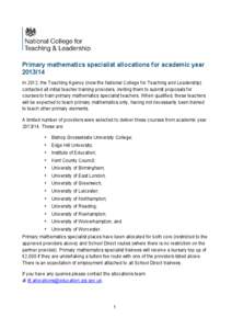 Primary mathematics specialist allocations for academic year[removed]In 2012, the Teaching Agency (now the National College for Teaching and Leadership) contacted all initial teacher training providers, inviting them to 