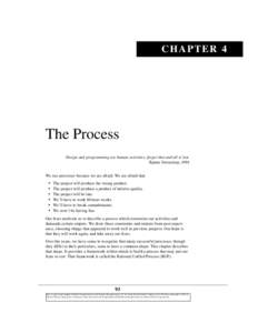 CHAPTER 4  The Process Design and programming are human activities; forget that and all is lost. Bjarne Stroustrup, 1991 We use processes because we are afraid. We are afraid that