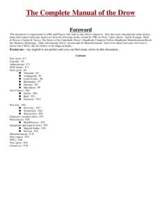 The Complete Manual of the Drow Foreword This document is a supplement for DMs and Players who want to play drows characters. Note that some informations (some deities, many drow names and some charts) are from the follo