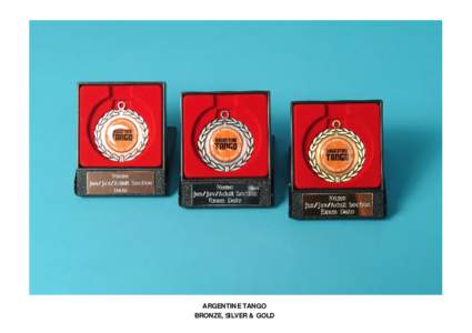 ARGENTINE TANGO BRONZE, SILVER & GOLD 