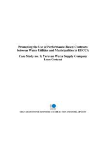 Promoting the Use of Performance-Based Contracts between Water Utilities and Municipalities in EECCA Case Study no. 1: Yerevan Water Supply Company Lease Contract  ORGANISATION FOR ECONOMIC CO-OPERATION AND DEVELOPMENT