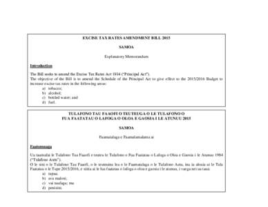 EXCISE TAX RATES AMENDMENT BILL 2015 SAMOA Explanatory Memorandum Introduction The Bill seeks to amend the Excise Tax Rates Act 1984 (“Principal Act”). The objective of the Bill is to amend the Schedule of the Princi
