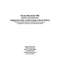 Rocky Mountain PBS REQUEST FOR PROPOSALS Engagement Plan: Inside Energy in North Dakota Work with RMPBS staff and Inside Energy partners to develop an engagement strategy for reporting in North Dakota