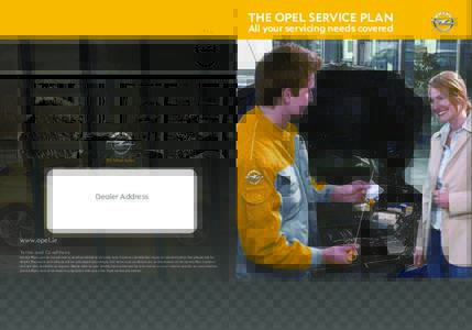 THE OPEL SERVICE PLAN  All your servicing needs covered Dealer Address