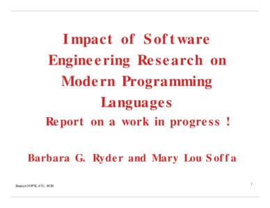 Impact of Software Engineering Research on Modern Programming Languages Report on a work in progress ! Barbara G. Ryder and Mary Lou Soffa
