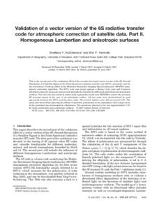 Validation of a vector version of the 6S radiative transfer code for atmospheric correction of satellite data. Part II. Homogeneous Lambertian and anisotropic surfaces Svetlana Y. Kotchenova* and Eric F. Vermote Departme