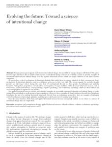 BEHAVIORAL AND BRAIN SCIENCES, 395–460 doi:S0140525X13001593 Evolving the future: Toward a science of intentional change David Sloan Wilson