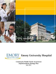 Emory University Hospital Community Health Needs Assessment Implementation Strategy Plan July 2013  EMORY UNIVERSITY HOSPITAL