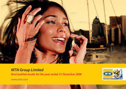 MTN Group Limited final audited results for the year ended 31 December 2008 www.mtn.com