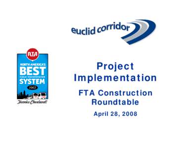 Project Implementation FTA Construction Roundtable April 28, 2008