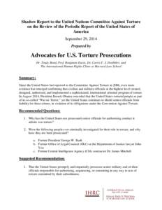 Shadow Report to the United Nations Committee Against Torture on the Review of the Periodic Report of the United States of America September 29, 2014 Prepared by